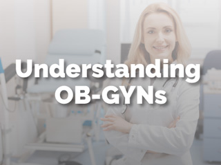 Understanding OB-GYNs